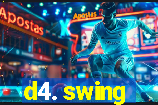 d4. swing